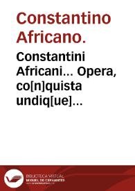 Portada:Constantini Africani... Opera, co[n]quista undiq[ue] magno studio, iam primum typis euulgata, praeter paucula qu[a]edam quae impressa fueru[n]t...