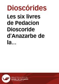 Portada:Les six livres de Pedacion Dioscoride d'Anazarbe de la matiere medicinale / translatez de latin en francois...