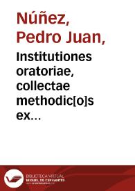 Portada:Institutiones oratoriae, collectae methodic[o]s ex institutionibus prioribus Audomari Talaei / authore Petro Ioanne Nuñesio...