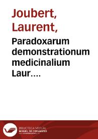 Portada:Paradoxarum demonstrationum medicinalium Laur. Iouberti... decas prima : accessit eiusdem  Iouberti declamatio, qua illus Paradoxe interpretatur, quod vulgo aiunt, Nutritionem vincere natura, ex Platonis Timaeo.
