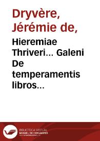 Portada:Hieremiae Thriveri... Galeni De temperamentis libros epitome.