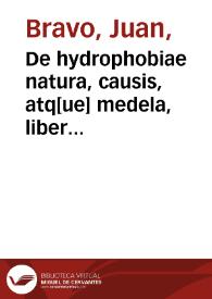 Portada:De hydrophobiae natura, causis, atq[ue] medela, liber vnus / auctore Ioane Brauo Petrafitano ...