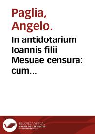 Portada:In antidotarium Ioannis filii Mesuae censura : cum declaratione simplicium medicinarum &amp; solutione multorum dubiorum ac difficilium terminorum : ad haec Receptarium quam castigatissimum cum suo Repertorio, in calce apposuimus...