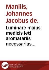 Portada:Luminare maius : medicis [et] aromatariis necessarius ; Lumen apothecarioru[m] admodu[m] vtilis ; item Thesaurus aromatoriorum non minus vtilis q[uam] necessarius...