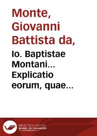 Portada:Io. Baptistae Montani... Explicatio eorum, quae pertinent, tum ad qualitates simplicium medicamentorum, tum ad eorundem compositionem.