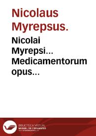 Portada:Nicolai Myrepsi... Medicamentorum opus... / á Leonharto Fuchsio... è Graeco in Latinu[m] recens conuersum, luculentissimisq[ue] annotationibus illustratum...