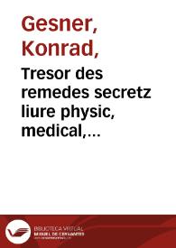 Portada:Tresor des remedes secretz : liure physic, medical, alchymic &amp; dispensatif de toutes substantiales liqueurs... / par Euonyme Philiatre... :