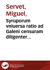Portada:Syruporum vniuersa ratio ad Galeni censuram diligenter expolita... / Michaële Villanouano auctore...