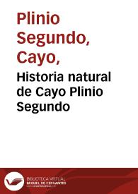 Portada:Historia natural de Cayo Plinio Segundo / traducida por el licenciado Geronimo de Huerta... y ampliada por el mismo con escolios y anotaciones...
