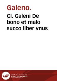 Portada:Cl. Galeni De bono et malo succo liber vnus / a Sebastiano Scrofa in Latinum conuersus, multisque in locis castigatus &amp; explicatus...