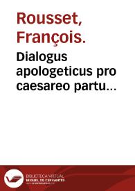 Portada:Dialogus apologeticus pro caesareo partu... / Fr. Rosseto authore.