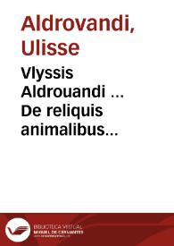 Portada:Vlyssis Aldrouandi ... De reliquis animalibus exanguibus libri quatuor, post mortem eius editi : nempé De mollibus, crustaceis, testaceis et zoophytis ...