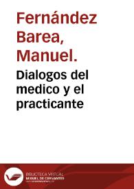 Portada:Dialogos del medico y el practicante / por don Manuel Fernandez Barea..
