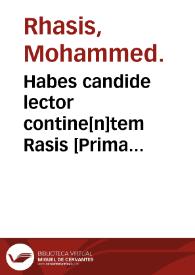 Portada:Habes candide lector contine[n]tem Rasis [Prima pars]... / per... Hieronymum Surianu[m]... summa diligentia summoq[ue] studio emendatum, nec minori cura excusum.