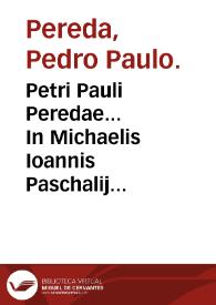 Portada:Petri Pauli Peredae... In Michaelis Ioannis Paschalij methodum curandi scholia, exercentibus medicinam maxime vtilia...