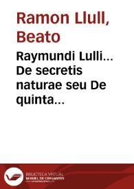 Portada:Raymundi Lulli... De secretis naturae seu De quinta essentia liber vnus...