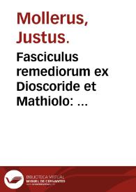 Portada:Fasciculus remediorum ex Dioscoride et Mathiolo : omnibus humani corporis methodice acommodatum / per Iustum Mollerum.