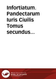 Portada:Infortiatum. Pandectarum Iuris Ciuilis  Tomus secundus ...