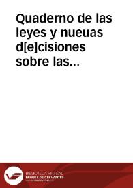 Portada:Quaderno de las leyes y nueuas d[e]cisiones sobre las dubdas de derecho que continuamente solia[n] y suele[n] ocurrir en estos reynos en q[u]e auía mucha diuersidad de opiniones entre los dotores y letrados destos reynos; las quales se ymprimieron por mandado d[e]l rey hecha en la ciudad de Toro a catorze dias d[e]l mes de março de mil y quinientos y cinco años. Yo el rey refrendada de Fernando de Çafra ...