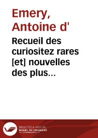 Portada:Recueil des curiositez rares [et] nouvelles des plus admirables effets de la nature [et] de l'art ... / experimentéz [et] composéz par le Sieur d'Emery.