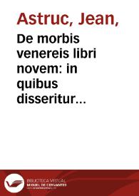 Portada:De morbis venereis libri novem : in quibus disseritur tum de origine, propagatione &amp; contagione horumce affectuum in genere ... / auctore Johanne Astruc ...