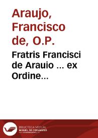 Portada:Fratris Francisci de Arauio ... ex Ordine Praedicatorum ... In primam secundae Diui Thomae lecturarum : tomus primus