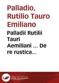 Portada:Palladii Rutilii Tauri Aemiliani ... De re rustica libri XIIII.
