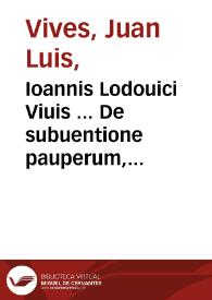 Portada:Ioannis Lodouici Viuis ... De subuentione pauperum, siue de humanis necessitatibus libri duo ...