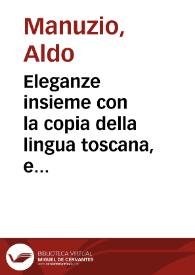 Portada:Eleganze insieme con la copia della lingua toscana, e latina, scielte da Aldo Manutio vtilissime al comporre nell'una, e l'altra lingua: con tre nuoue tauole …