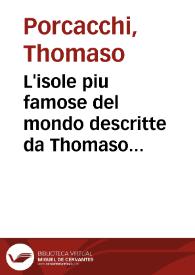 Portada:L'isole piu famose del mondo descritte da Thomaso Porcacchi da Castiglione Arretino e intagliate da Girolamo Porro Padouano ...