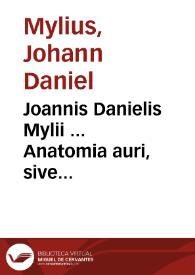 Portada:Joannis Danielis Mylii ... Anatomia auri, sive Tyrocinium medico-chymicum, continens in se partes quinque ...