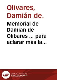 Portada:Memorial de Damian de Olibares ... para aclarar más la cuenta del que hizo a 27 de Iulio de 1620 para la junta que su Majestad que està en el cielo, nombrò ...