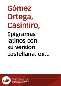 Portada:Epigramas latinos con su version castellana : en celebridad del ... nacimiento del infante / leidos por ... Casimiro Ortega, individuo de la Real Academia de la Historia, en su junta de 13 de diciembre.