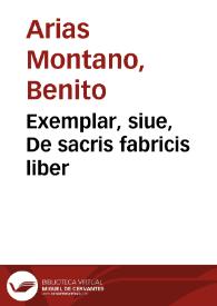 Portada:Exemplar, siue, De sacris fabricis liber / Benedicto Aria Montano ... auctore
