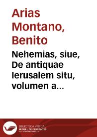 Portada:Nehemias, siue, De antiquae Ierusalem situ, volumen a Benedicto Aria Montano ... descriptum.