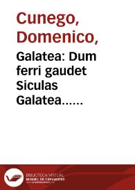 Portada:Galatea : Dum ferri gaudet Siculas Galatea... expurtantibus excitat ignem / Rafaele d'Urbino pinxit in Aedibus Farnes; Dom. Cunego sculpsit 1771.
