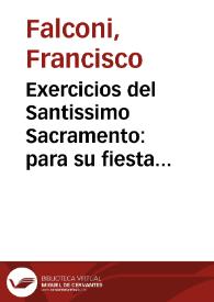 Portada:Exercicios del Santissimo Sacramento : para su fiesta y octauas, los Iueues del año, otras ocasiones y solemnidades / del ... fr. Francisco Falconi ... de la Orden de S. Domingo.