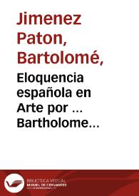 Portada:Eloquencia española en Arte  por ... Bartholome Ximenez Pato[n]