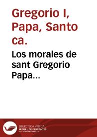 Portada:Los morales de sant Gregorio Papa... / [traducion de Alonso Alvarez de Toledo]; [volumen primero]