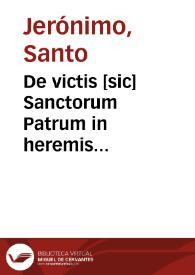 Portada:De victis [sic] Sanctorum Patrum in heremis habitantium  [Manuscrito] / Iheronimus.
