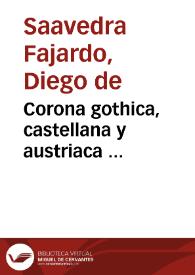 Portada:Corona gothica, castellana y austriaca ... / compuesta de algunos originales que quedaron de don Diego de Saavedra Faxardo ... y continuada por don Alonso Nuñez de Castro ...; Parte segunda.