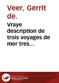 Portada:Vraye description de trois voyages de mer tres admirables faicts en trois ans, a chacun an un par les navires d'Hollande et Zelande. au Nord par derriere Noruuege, Moscovie, et Tartarie, vers les royaumes de China &amp; Catay..., Nova Sembla..., Groenlande... / par Girard le Ver.