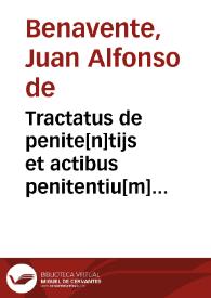 Portada:Tractatus de penite[n]tijs et actibus penitentiu[m] [et] confessoru[m] : cu[m] forma absolutionu[m] [et] de canonibus penite[n]tialibus / [Compositus per egregium virum Ioannem Alfonsum Beneuentanu[m] veriusq[ue] iuris doctorez]