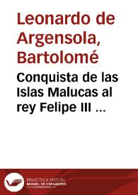 Portada:Conquista de las Islas Malucas al rey Felipe III ... / escrita por ... Bartolome Leonardo Argensola ...