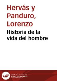 Portada:Historia de la vida del hombre / su autor el abate don Lorenzo Hervás y Panduro ...