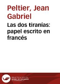 Portada:Las dos tiranías : papel escrito en francés / por Mr. Peltier; y traducido al castellano por Un Sacerdote Gaditano
