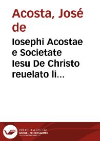 Portada:Iosephi Acostae e Societate Iesu De Christo reuelato libri nouem