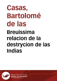 Portada:Breuissima relacion de la destrycion de las Indias / colegida por el Obispo do fray Bartolome de las Casas o Casaus de la Orden de Sacto Domingo...