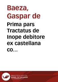 Portada:Prima pars Tractatus de Inope debitore ex castellana consuetudine creditoribus addicendo ... / per Gasparem Baetium ...