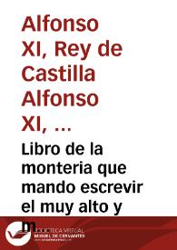Portada:Libro de la monteria que mando escrevir el muy alto y muy poderoso Rey Don Alonso de Castilla y de Leon, vltimo deste nombre / acrecentado por Gonçalo Argote de Molina ...